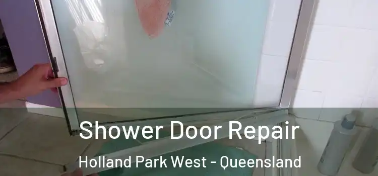 Shower Door Repair Holland Park West - Queensland