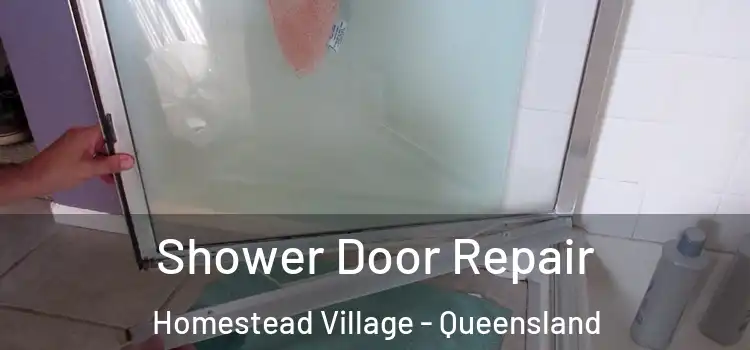 Shower Door Repair Homestead Village - Queensland