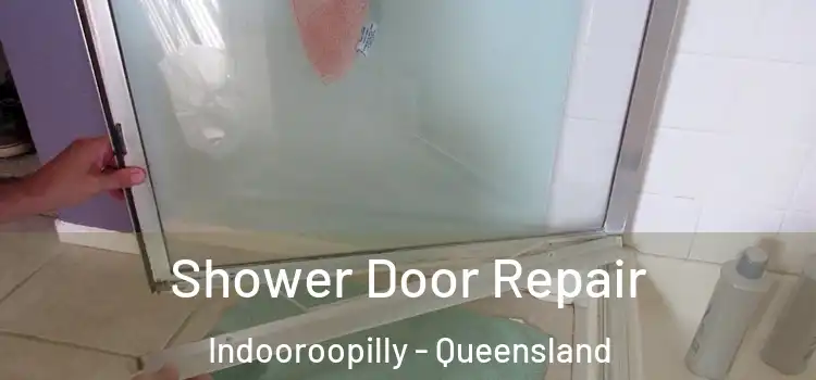 Shower Door Repair Indooroopilly - Queensland
