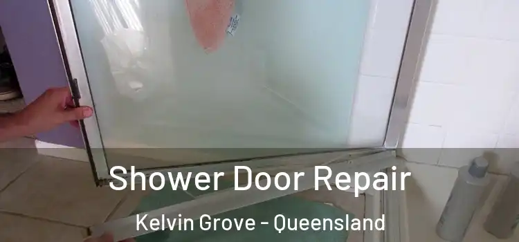 Shower Door Repair Kelvin Grove - Queensland