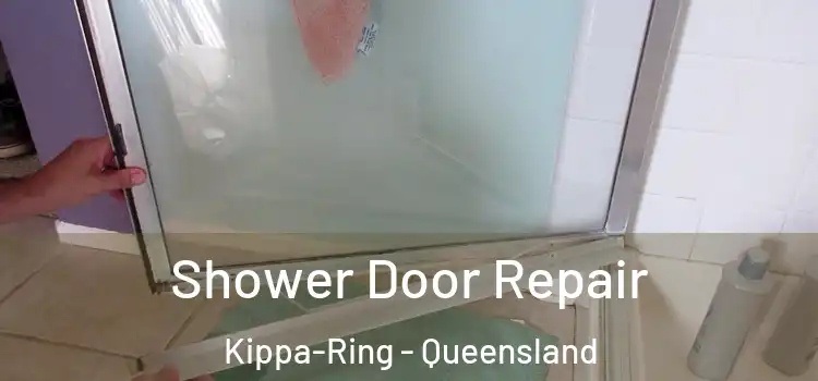 Shower Door Repair Kippa-Ring - Queensland