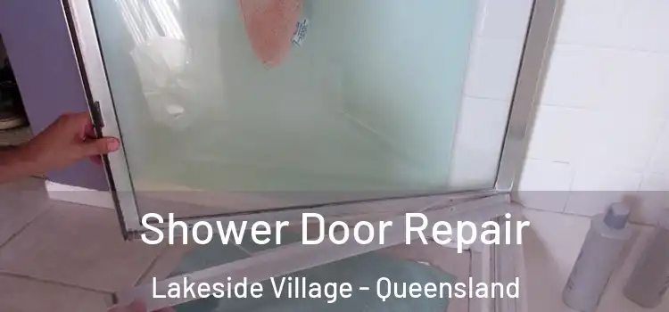 Shower Door Repair Lakeside Village - Queensland