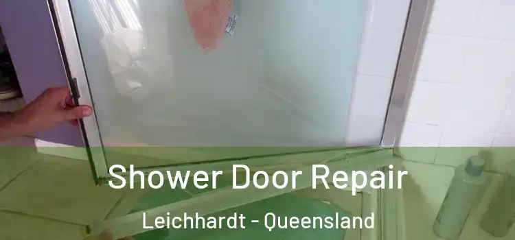 Shower Door Repair Leichhardt - Queensland