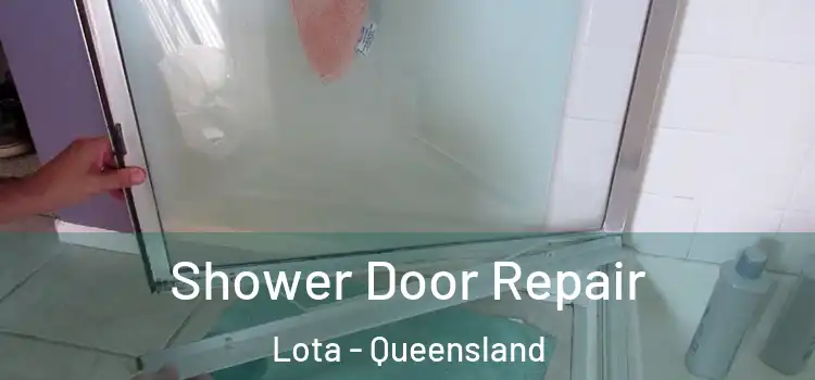 Shower Door Repair Lota - Queensland