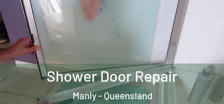 Shower Door Repair Manly - Queensland