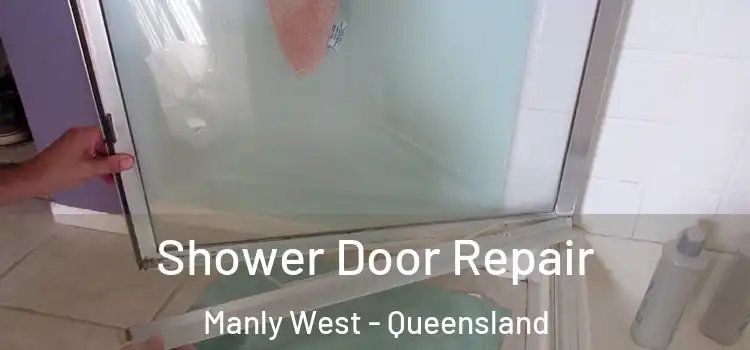 Shower Door Repair Manly West - Queensland