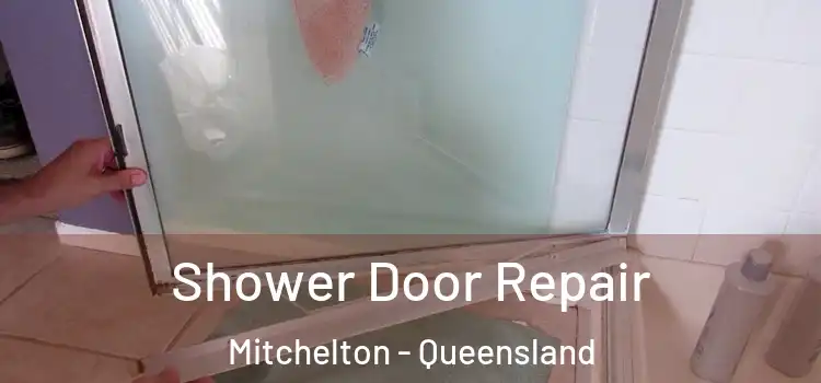 Shower Door Repair Mitchelton - Queensland