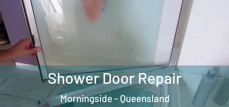 Shower Door Repair Morningside - Queensland