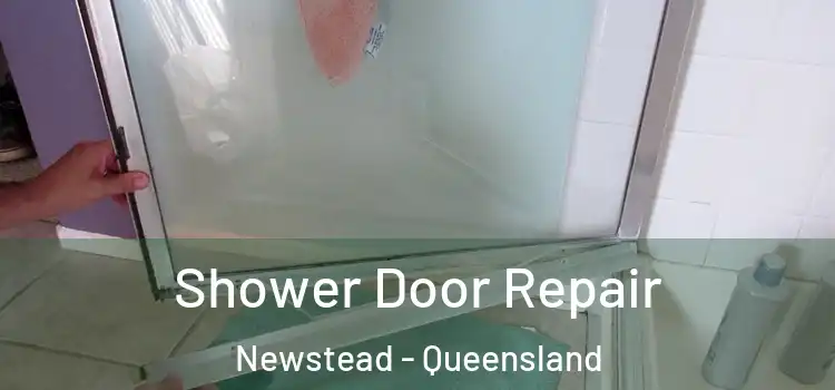 Shower Door Repair Newstead - Queensland