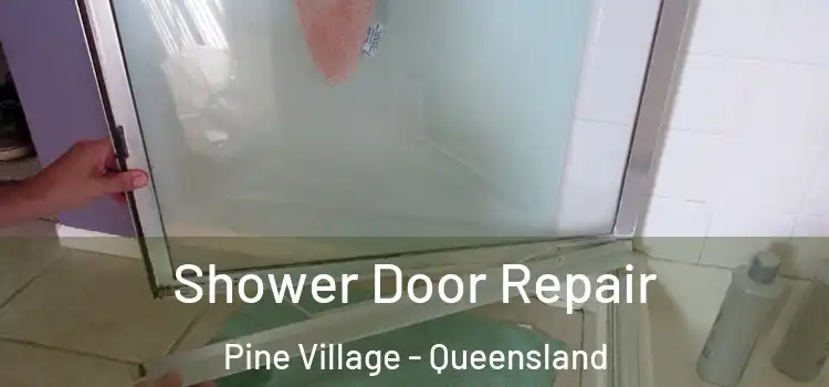 Shower Door Repair Pine Village - Queensland