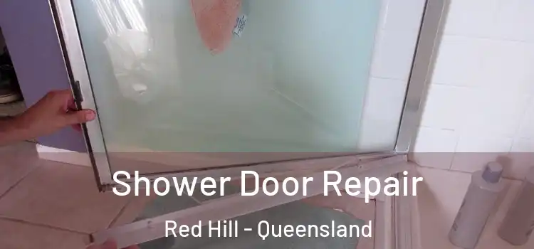 Shower Door Repair Red Hill - Queensland