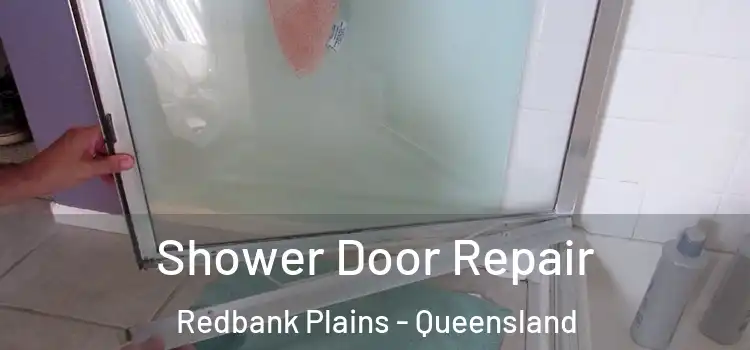 Shower Door Repair Redbank Plains - Queensland