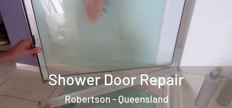 Shower Door Repair Robertson - Queensland