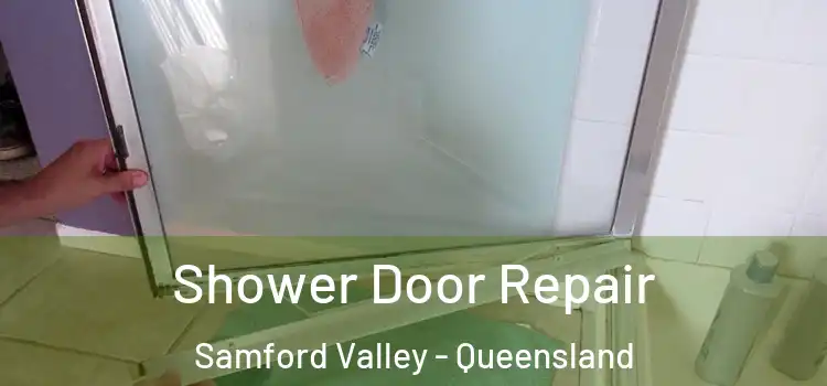 Shower Door Repair Samford Valley - Queensland