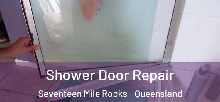 Shower Door Repair Seventeen Mile Rocks - Queensland