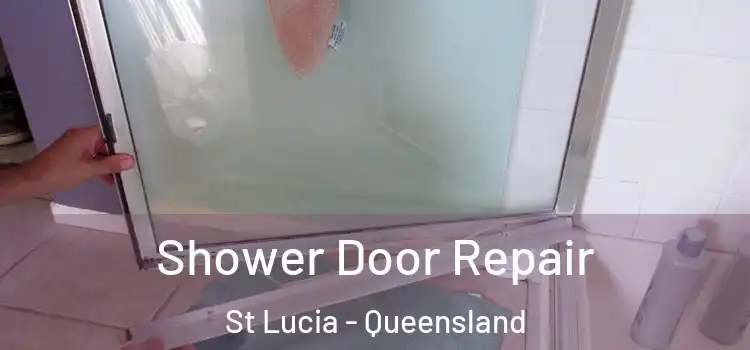 Shower Door Repair St Lucia - Queensland