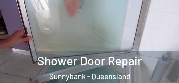 Shower Door Repair Sunnybank - Queensland