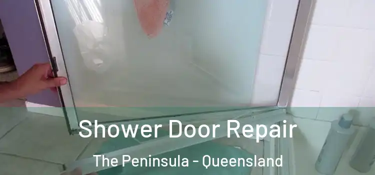 Shower Door Repair The Peninsula - Queensland