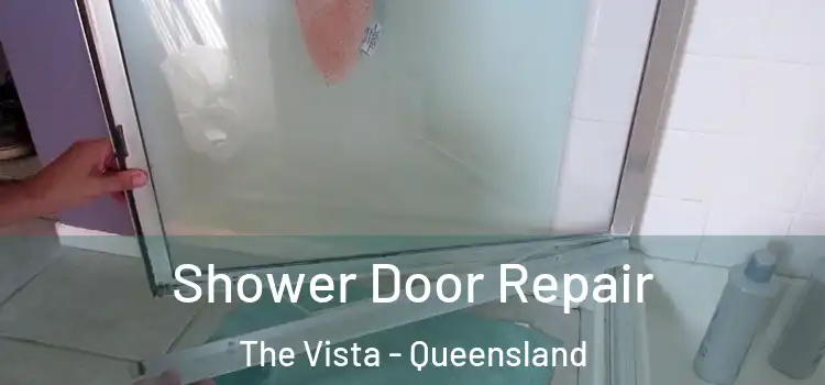 Shower Door Repair The Vista - Queensland