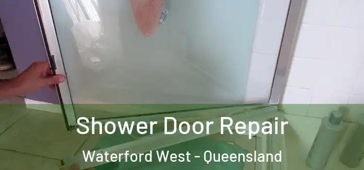 Shower Door Repair Waterford West - Queensland