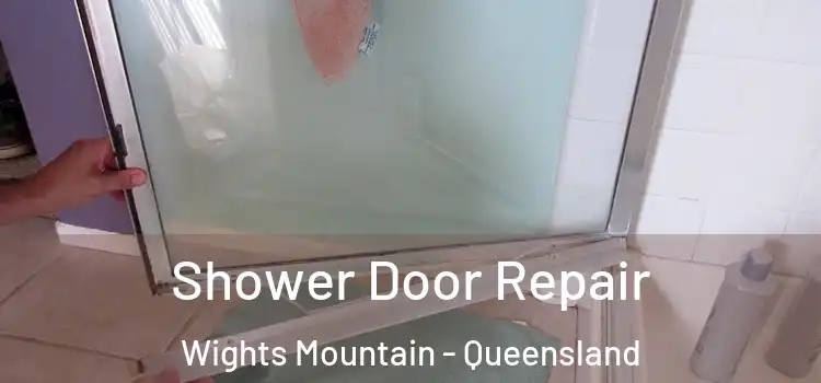 Shower Door Repair Wights Mountain - Queensland