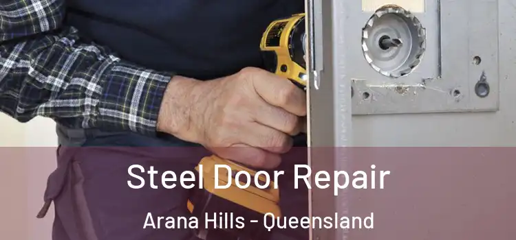 Steel Door Repair Arana Hills - Queensland