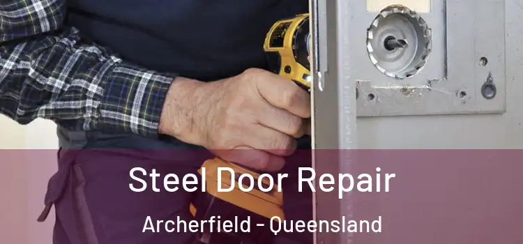 Steel Door Repair Archerfield - Queensland