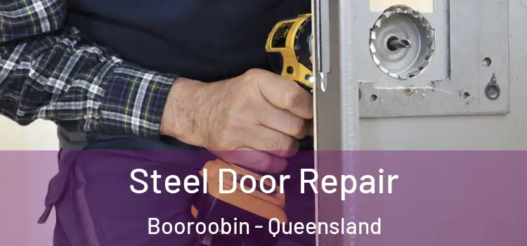 Steel Door Repair Booroobin - Queensland