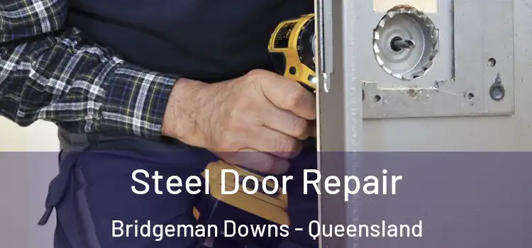 Steel Door Repair Bridgeman Downs - Queensland