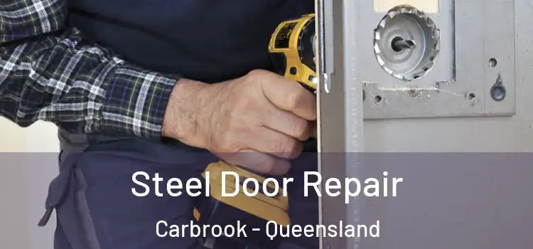 Steel Door Repair Carbrook - Queensland