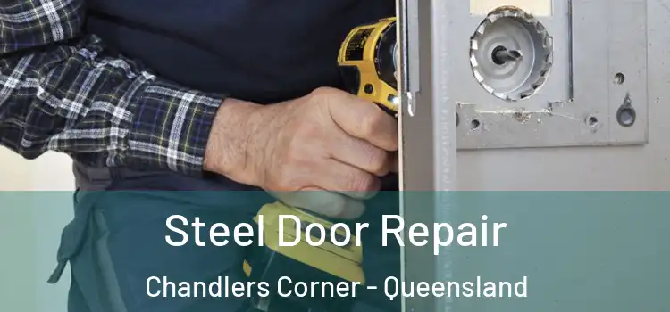 Steel Door Repair Chandlers Corner - Queensland