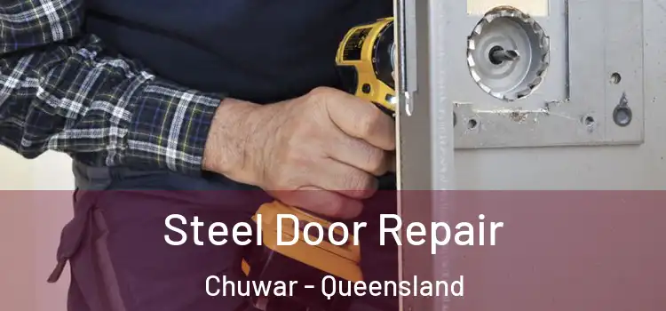 Steel Door Repair Chuwar - Queensland