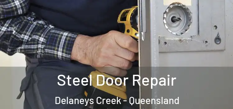 Steel Door Repair Delaneys Creek - Queensland