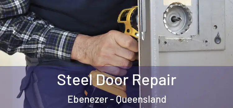 Steel Door Repair Ebenezer - Queensland