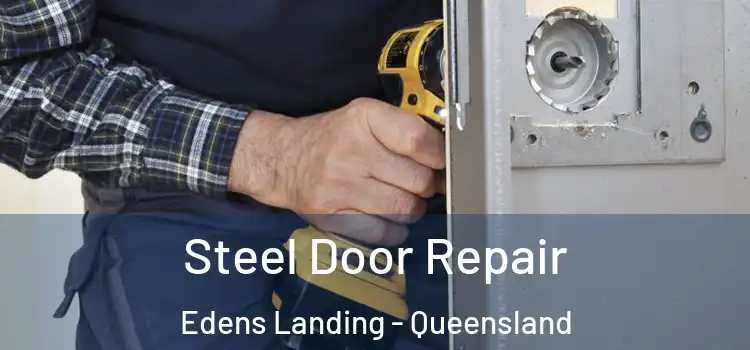 Steel Door Repair Edens Landing - Queensland
