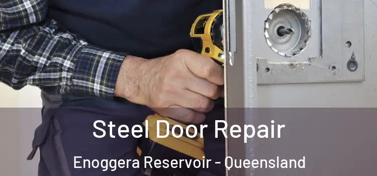Steel Door Repair Enoggera Reservoir - Queensland
