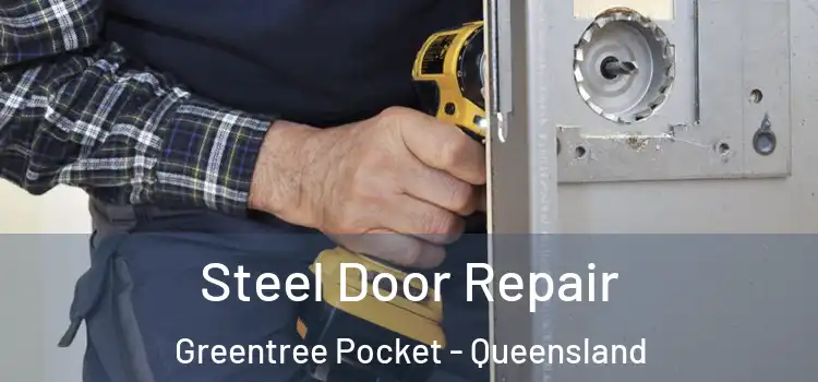 Steel Door Repair Greentree Pocket - Queensland