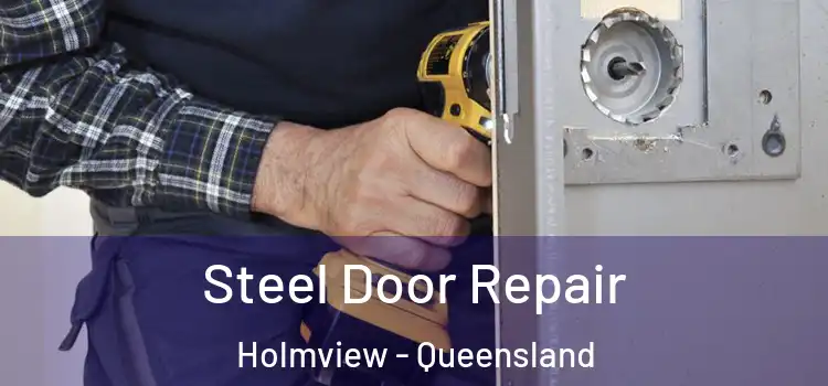 Steel Door Repair Holmview - Queensland
