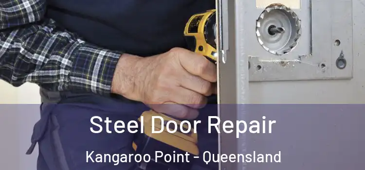 Steel Door Repair Kangaroo Point - Queensland