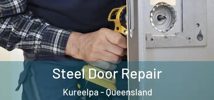 Steel Door Repair Kureelpa - Queensland