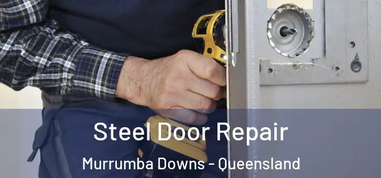 Steel Door Repair Murrumba Downs - Queensland