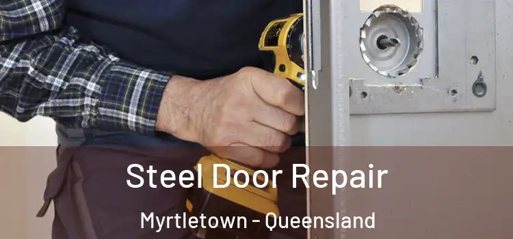 Steel Door Repair Myrtletown - Queensland