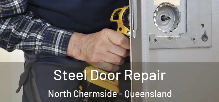 Steel Door Repair North Chermside - Queensland