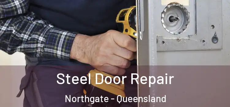 Steel Door Repair Northgate - Queensland