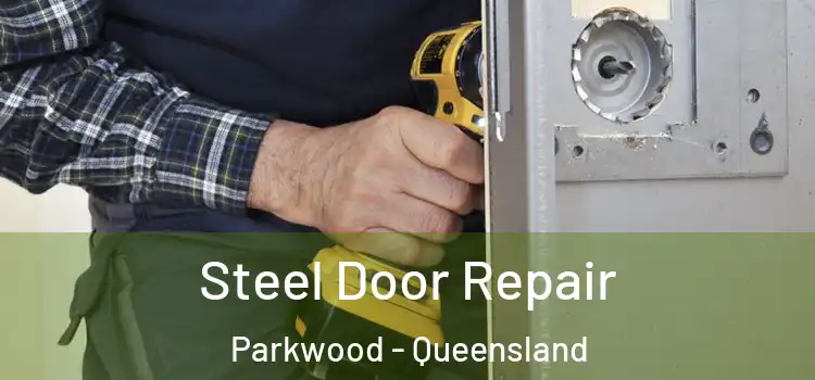 Steel Door Repair Parkwood - Queensland