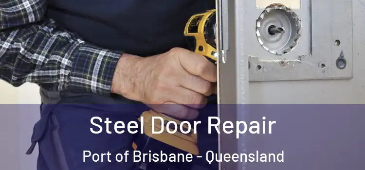 Steel Door Repair Port of Brisbane - Queensland