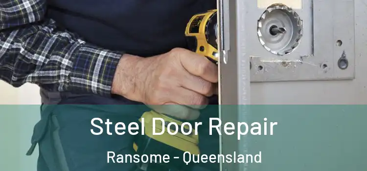 Steel Door Repair Ransome - Queensland