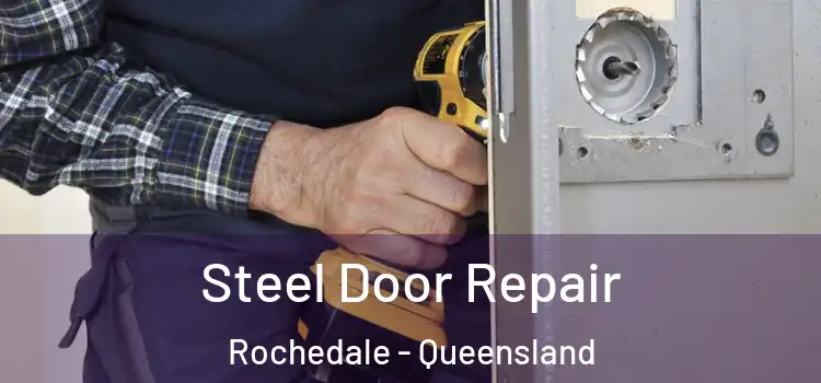 Steel Door Repair Rochedale - Queensland