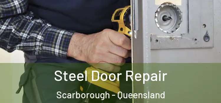 Steel Door Repair Scarborough - Queensland