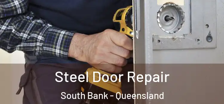 Steel Door Repair South Bank - Queensland